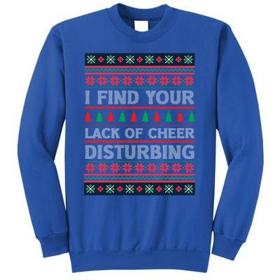 I Find Your Lack Of Cheer Disturbing Funny Christmas Ugly Gift Sweatshirt