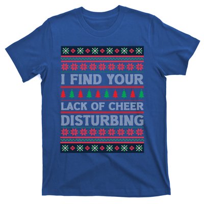 I Find Your Lack Of Cheer Disturbing Funny Christmas Ugly Gift T-Shirt