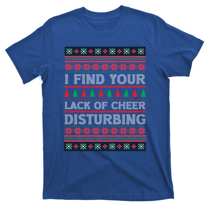 I Find Your Lack Of Cheer Disturbing Funny Christmas Ugly Gift T-Shirt