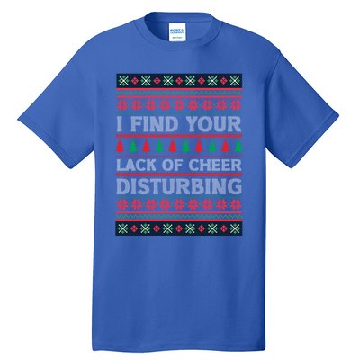 I Find Your Lack Of Cheer Disturbing Funny Christmas Ugly Gift Tall T-Shirt