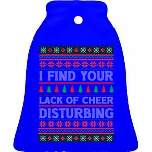 I Find Your Lack Of Cheer Disturbing Funny Christmas Ugly Gift Ceramic Bell Ornament