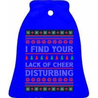 I Find Your Lack Of Cheer Disturbing Funny Christmas Ugly Gift Ceramic Bell Ornament