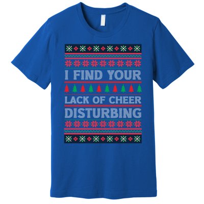 I Find Your Lack Of Cheer Disturbing Funny Christmas Ugly Gift Premium T-Shirt