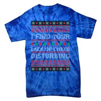 I Find Your Lack Of Cheer Disturbing Funny Christmas Ugly Gift Tie-Dye T-Shirt