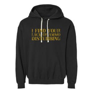 I Find Your Lack Of Ammo Disturbing Prepper Garment-Dyed Fleece Hoodie