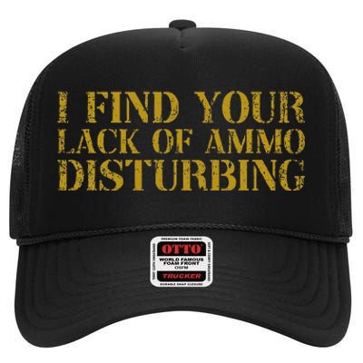 I Find Your Lack Of Ammo Disturbing Prepper High Crown Mesh Back Trucker Hat