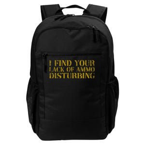 I Find Your Lack Of Ammo Disturbing Prepper Daily Commute Backpack