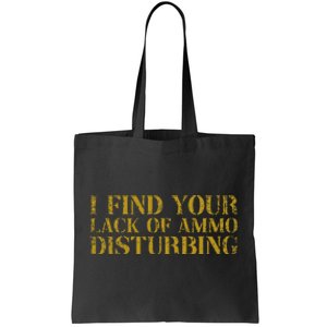 I Find Your Lack Of Ammo Disturbing Prepper Tote Bag