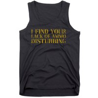 I Find Your Lack Of Ammo Disturbing Prepper Tank Top