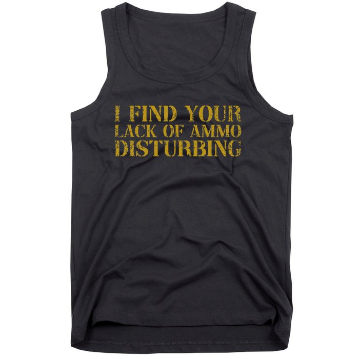 I Find Your Lack Of Ammo Disturbing Prepper Tank Top