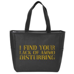 I Find Your Lack Of Ammo Disturbing Prepper Zip Tote Bag