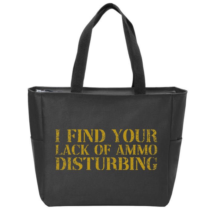 I Find Your Lack Of Ammo Disturbing Prepper Zip Tote Bag