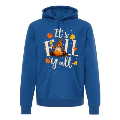 ItS Fall YAll Cute Gnomes Pumpkin Autumn Tree Fall Leaves Funny Gift Premium Hoodie