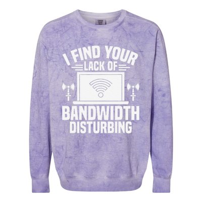 I Find Your Lack Of Bandwidth Disturbing. Network Admin Colorblast Crewneck Sweatshirt