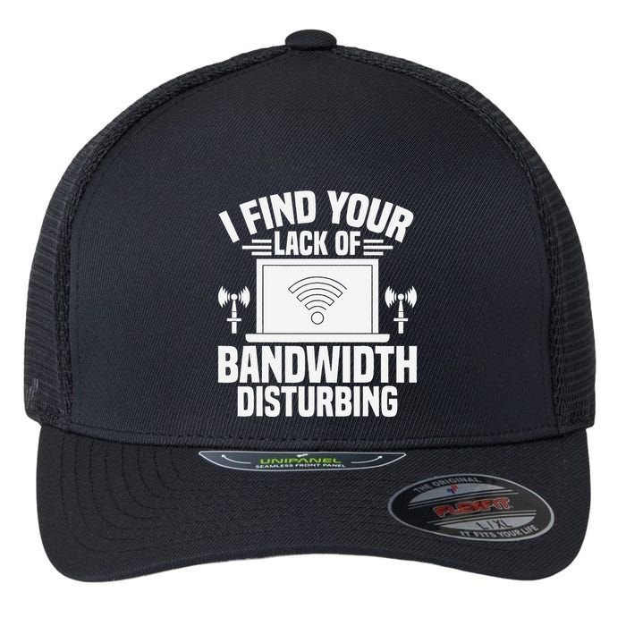 I Find Your Lack Of Bandwidth Disturbing. Network Admin Flexfit Unipanel Trucker Cap