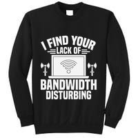 I Find Your Lack Of Bandwidth Disturbing. Network Admin Sweatshirt