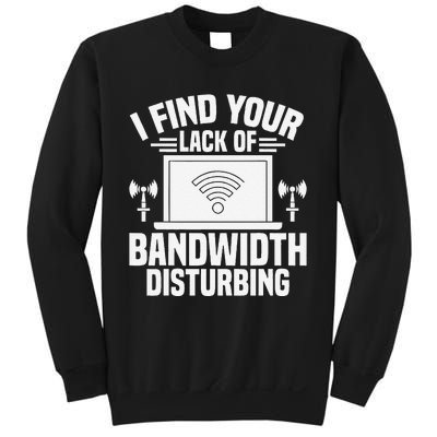 I Find Your Lack Of Bandwidth Disturbing. Network Admin Sweatshirt