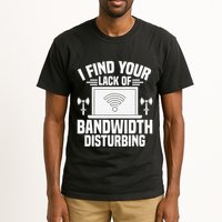 I Find Your Lack Of Bandwidth Disturbing. Network Admin Tall T-Shirt