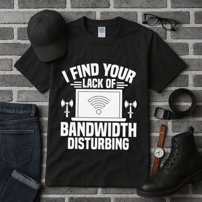 I Find Your Lack Of Bandwidth Disturbing. Network Admin Tall T-Shirt