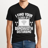 I Find Your Lack Of Bandwidth Disturbing. Network Admin V-Neck T-Shirt