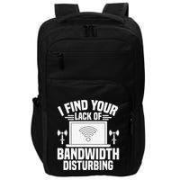 I Find Your Lack Of Bandwidth Disturbing. Network Admin Impact Tech Backpack