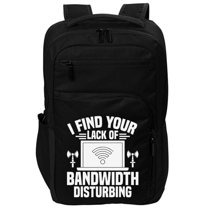 I Find Your Lack Of Bandwidth Disturbing. Network Admin Impact Tech Backpack