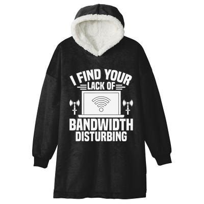 I Find Your Lack Of Bandwidth Disturbing. Network Admin Hooded Wearable Blanket