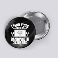 I Find Your Lack Of Bandwidth Disturbing. Network Admin Button