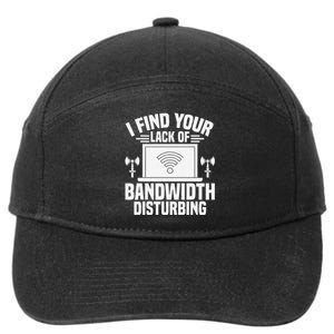 I Find Your Lack Of Bandwidth Disturbing. Network Admin 7-Panel Snapback Hat