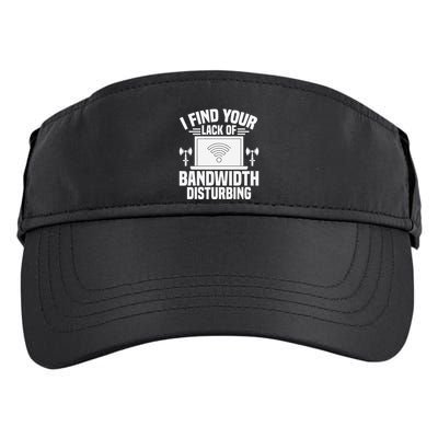 I Find Your Lack Of Bandwidth Disturbing. Network Admin Adult Drive Performance Visor