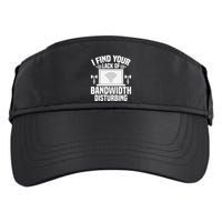 I Find Your Lack Of Bandwidth Disturbing. Network Admin Adult Drive Performance Visor