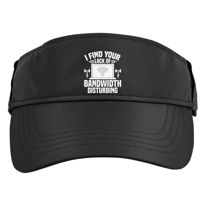I Find Your Lack Of Bandwidth Disturbing. Network Admin Adult Drive Performance Visor
