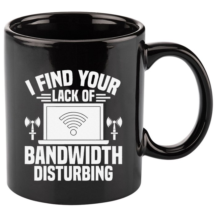 I Find Your Lack Of Bandwidth Disturbing. Network Admin 11oz C Handle Ceramic Mug