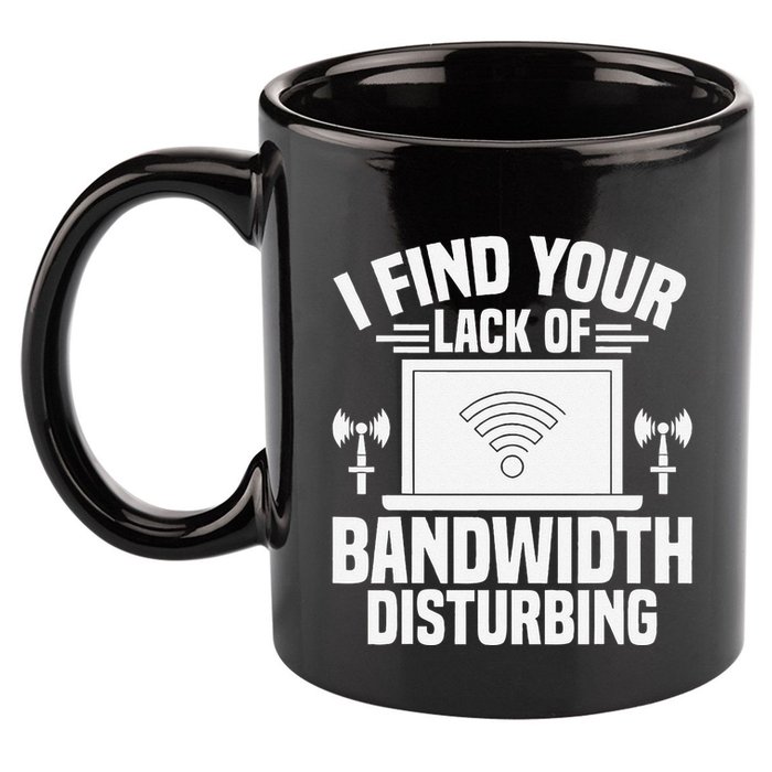 I Find Your Lack Of Bandwidth Disturbing. Network Admin 11oz C Handle Ceramic Mug