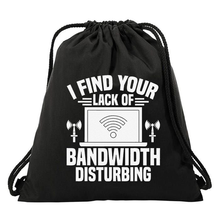 I Find Your Lack Of Bandwidth Disturbing. Network Admin Drawstring Bag