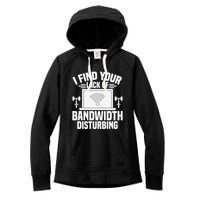 I Find Your Lack Of Bandwidth Disturbing. Network Admin Women's Fleece Hoodie