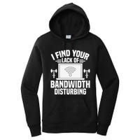 I Find Your Lack Of Bandwidth Disturbing. Network Admin Women's Pullover Hoodie