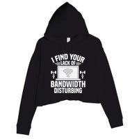 I Find Your Lack Of Bandwidth Disturbing. Network Admin Crop Fleece Hoodie