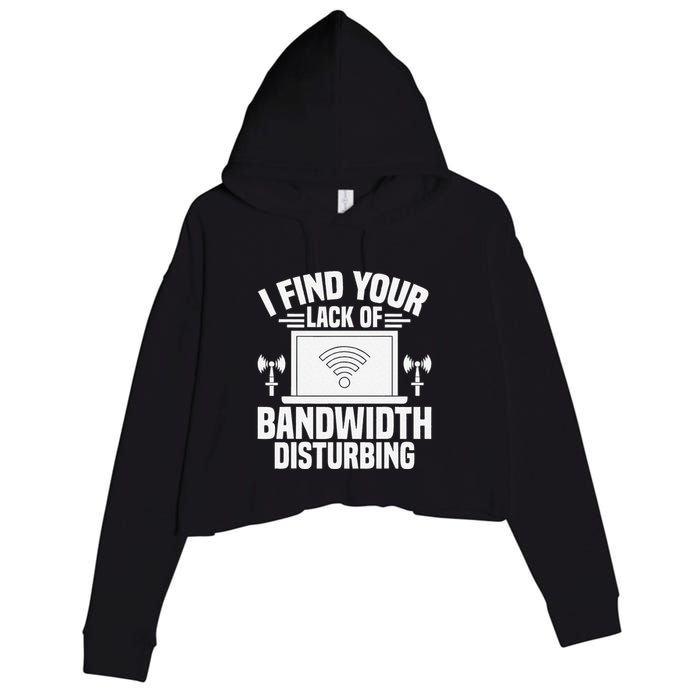I Find Your Lack Of Bandwidth Disturbing. Network Admin Crop Fleece Hoodie