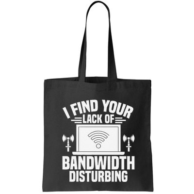 I Find Your Lack Of Bandwidth Disturbing. Network Admin Bag