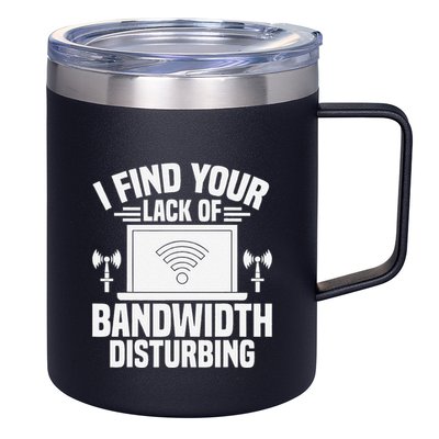 I Find Your Lack Of Bandwidth Disturbing. Network Admin 12oz Stainless Steel Coffee Mug