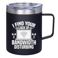 I Find Your Lack Of Bandwidth Disturbing. Network Admin 12oz Stainless Steel Coffee Mug