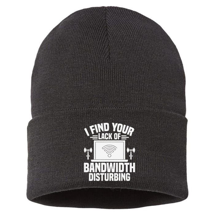 I Find Your Lack Of Bandwidth Disturbing. Network Admin Sustainable Knit Beanie