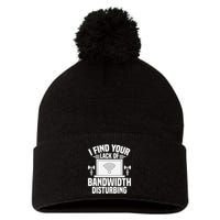 I Find Your Lack Of Bandwidth Disturbing. Network Admin Pom Pom 12in Knit Beanie