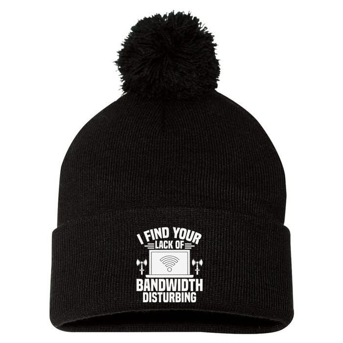 I Find Your Lack Of Bandwidth Disturbing. Network Admin Pom Pom 12in Knit Beanie