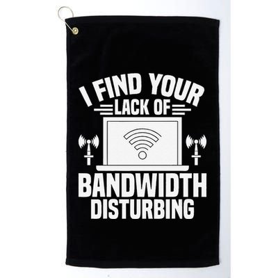 I Find Your Lack Of Bandwidth Disturbing. Network Admin Golf Towel