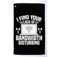 I Find Your Lack Of Bandwidth Disturbing. Network Admin Golf Towel