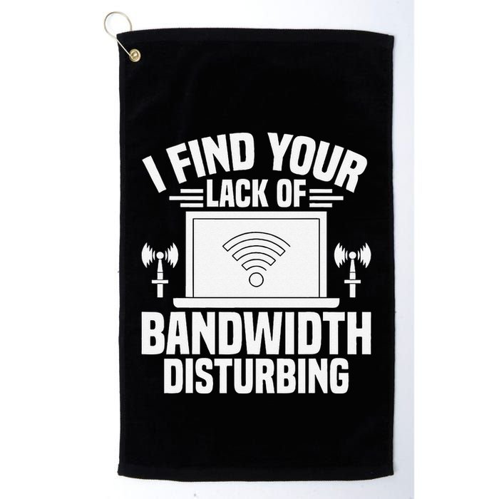 I Find Your Lack Of Bandwidth Disturbing. Network Admin Golf Towel