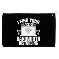 I Find Your Lack Of Bandwidth Disturbing. Network Admin Grommeted Golf Towel