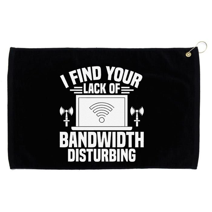 I Find Your Lack Of Bandwidth Disturbing. Network Admin Grommeted Golf Towel